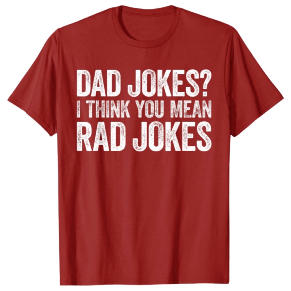 Dad Jokes? Don’t You Mean Rad Jokes T-Shirt